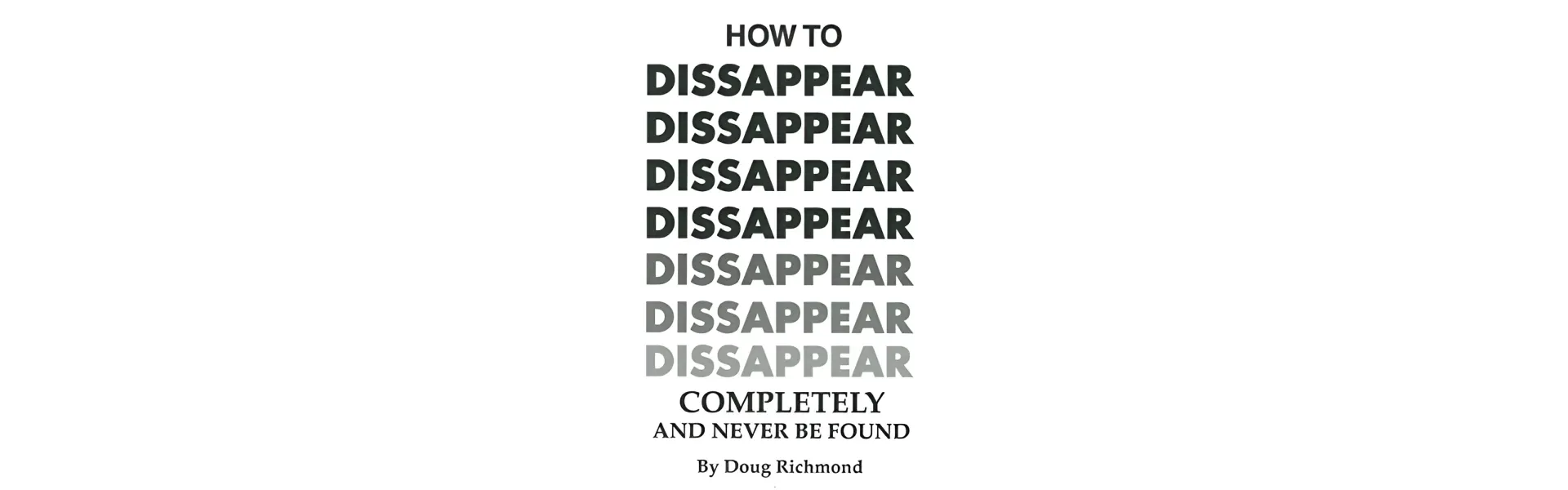 https://www.fakeidwebsite.com/image/cache/catalog/Blog/Blog%20Posts/How%20to%20Disappear%20Completely%20and%20Never%20Be%20Found%20-%20Doug%20Richmond-1920x600.webp