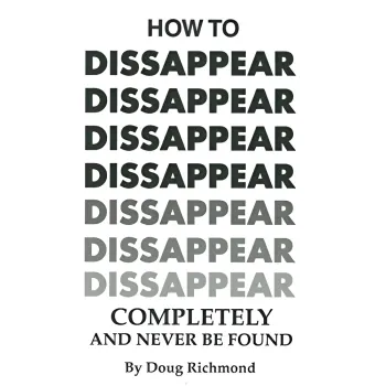 Review of "How To Disappear Completely and Never Be Found" by Doug Richmond